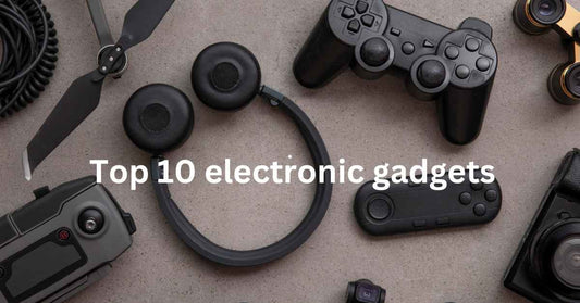 Top 10 electronic gadgets